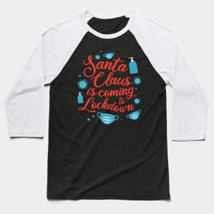 Santa Claus is coming to Lockdown Baseball T-Shirt